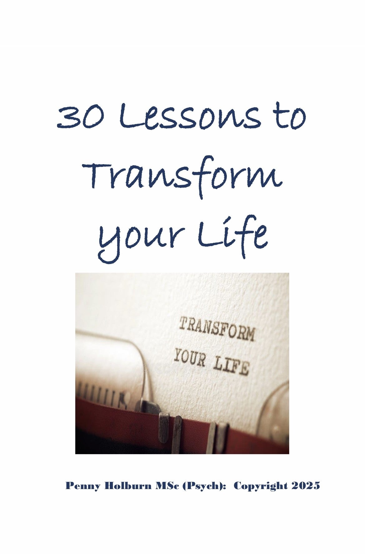 30 Lessons to Transform your Life. Self-Coaching Workbook